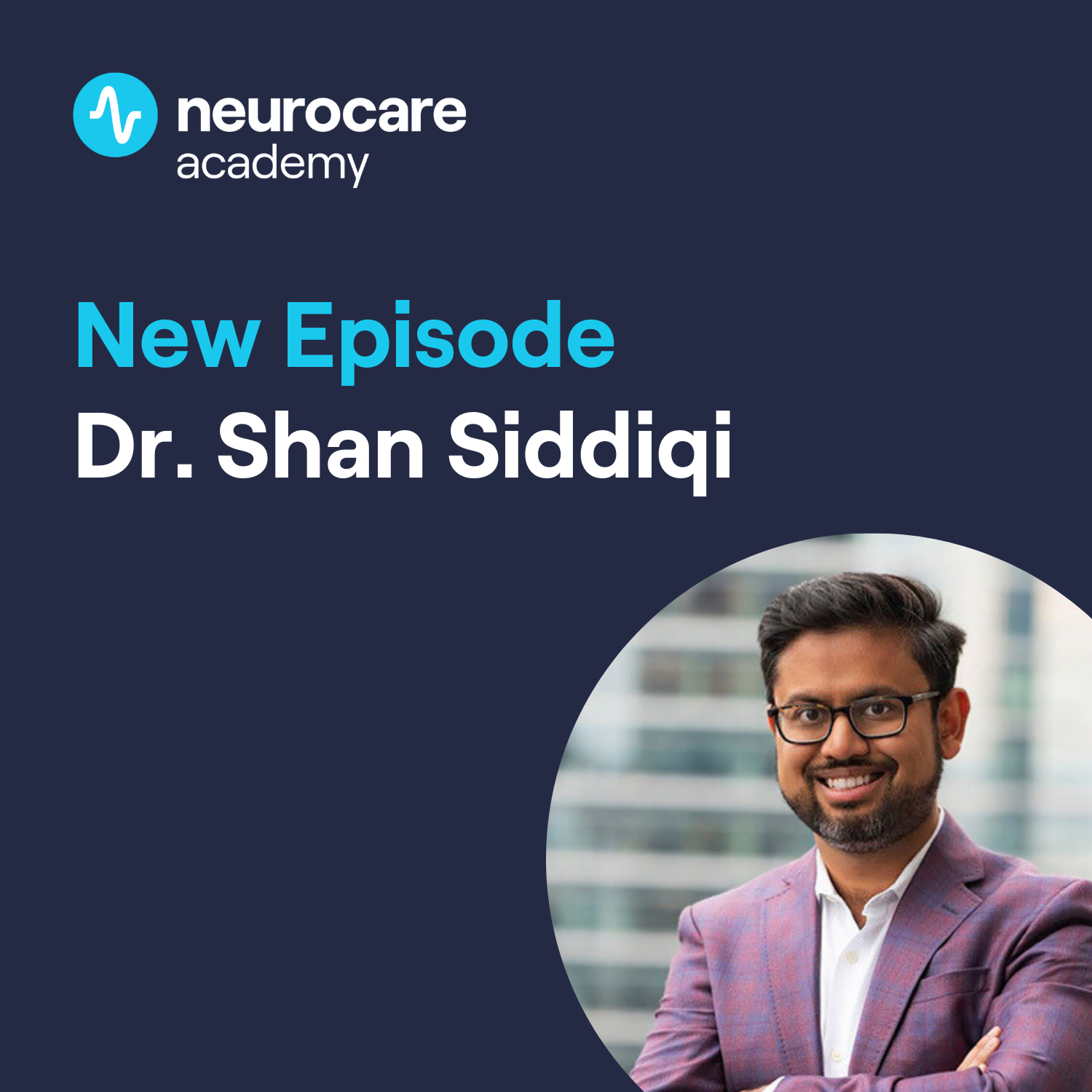 Accrediting Brain Stimulation: Dr. Shan Siddiqi on the Future of Psychiatry & Neuromodulation